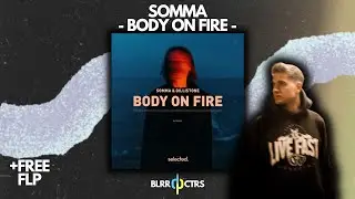 [FREE] Selected FLP | SOMMA - Body On Fire Remake