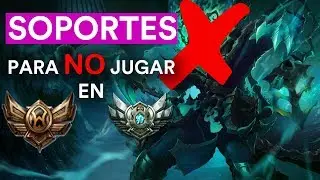 SOPORTES que NO deberías jugar estando en  BRONCE Y PLATA (League of Legends)