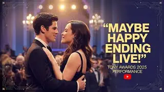Maybe Happy Ending Tony Awards 2025 Performance | Darren Criss Helen J Shen Live Song