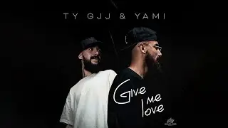 Ty Gjj & Yami - Give me love (Lyric Video)