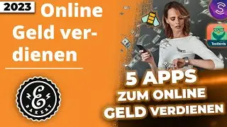 Online Geld verdienen 2023 - Mit diesen 5 Apps kannst Du dir was dazu verdienen