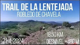 TRAIL DE LA LENTEJADA, ROBLEDO DE CHAVELA, 18,5 KM, DESNIVEL +480 M., 21-4-2024