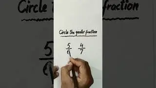 Circle the Greater Fraction 