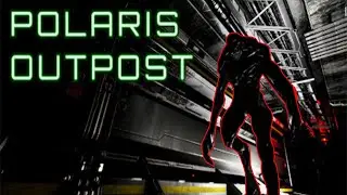 ОНО ПОЯВЛЯЕТСЯ ИЗ ТЕМНОТЫ ► Polaris Outpost