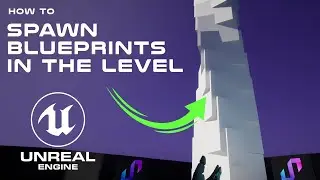 Spawn Blueprints In The Level In Unreal Engine 5