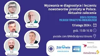 Wyzwania w diagnostyce i leczeniu nowotworów prostaty w Polsce. Aktualne zalecenia (debata)