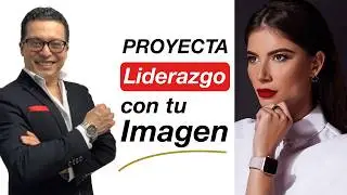 5 Consejos para PROYECTAR LIDERAZGO con tu IMAGEN 👌 | El 5o. la mayoría lo olvida