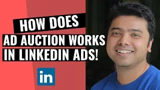 Learn How The LinkedIn Ads Auction Works!