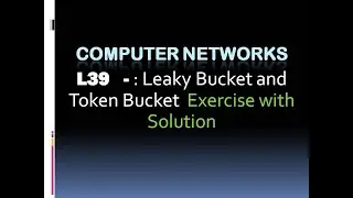 Computer Networks L39 : Exercise with solution Token Bucket algorithm(KTU BTech CSE , CS306, CST286)