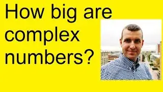 How big are complex numbers?