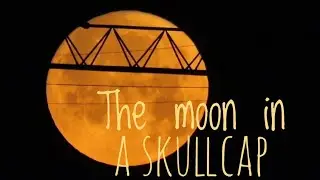 The moon in a skullcap Луна в тюбетейке