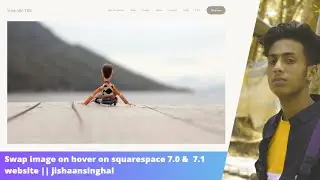 Swap image on hover on squarespace 7.0 &  7.1 website || jishaansinghal