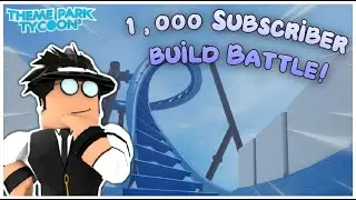 1,000 Subscriber BUILD BATTLE! | Theme Park Tycoon 2