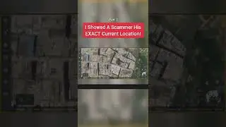 Showing a Scammer his Exact Location!