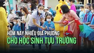 Hôm nay nhiều địa phương cho học sinh tựu trường | VTV24