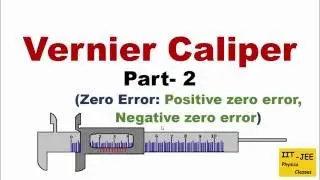Vernier Caliper (Part-2): Zero Error through Animation, IIT-JEE physics classes