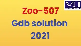 Zoo 507 Gdb solution 2021 | Zoo 507 gdb solution fall 2020