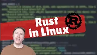 Linux Kernel News: Rust is Taking Over