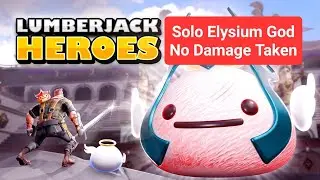 Elysium God Solo (No Damage Taken) - Lumberjack Heroes