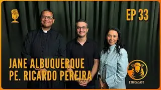 Jane Albuquerque e Pe. Ricardo Pereira I Ethica Cast I Ep. #033