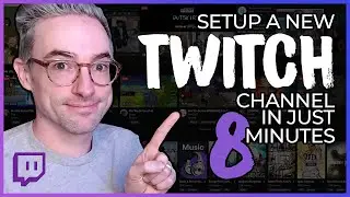 Set Up a New Twitch Channel in EIGHT Minutes | Step-by-Step Instructions