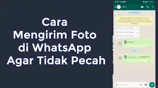 Cara Mengirim Foto di WhatsApp Agar Tidak Pecah