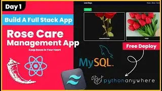 Build a Full Stack Rose Care Management Application Using React + Flask + MySQL + Headless UI
