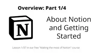 Making the most of Notion: Overview: About Notion and Getting Started