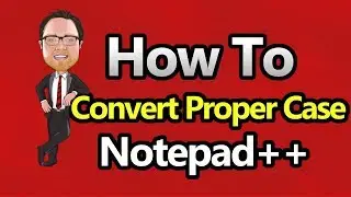 Notepad++ - Convert to Proper Case
