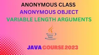 Anonymous Class & Object | Variable length arguments | Java Course 2023