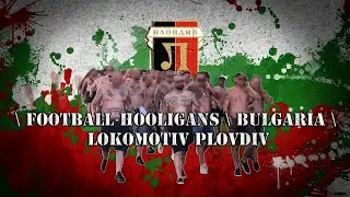 Football hooligans \ Bulgaria \ Lokomotiv Plovdiv