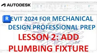 REVIT MECHANICAL DESIGN PROFESSIONAL CERTIFICATION PREP: ADD PLUMBING FIXTURE