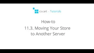 CS-Cart Tutorials. Online Shop -  Moving Your Online Store to Another Server