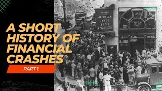 A Short History of Financial Crashes (Part 1/2)