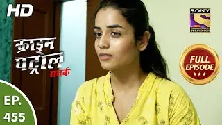 Crime Patrol Satark Season 2 - Ep 455 - Full Episode - 12th July, 2021