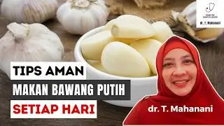 Banyak Dilewatkan...9 Manfaat Bawang Putih yang Mengejutkan | dr. Teguh Mahanani.