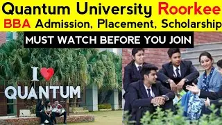 Quantum University, Roorkee Honest Review | BBA Course | Fees, Placement and Scholarship