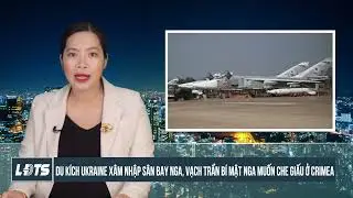Israel Tập Kích Gaza Tần Suất Chưa Từng Có; Du Kích Xâm Nhập, Nga Lộ Bí Mật Nguy Hiểm Ở Crimea