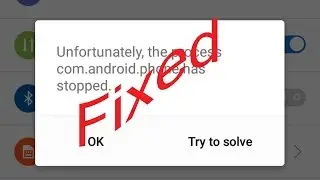 Fix Unfortunately the process com.android.phone has stopped in Android|Tablet