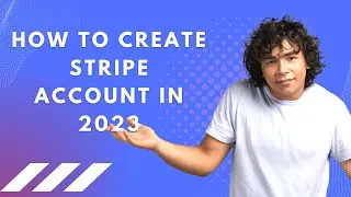 How to create Stripe Account in 2023