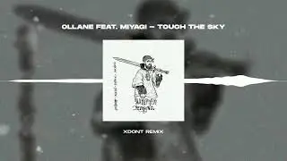 Ollane feat. Miyagi - Touch The Sky (xDont Remix)