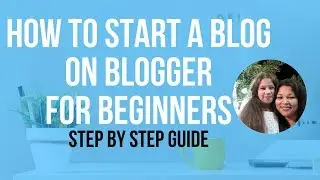 How To Start A Blog On Blogger.com For Beginners