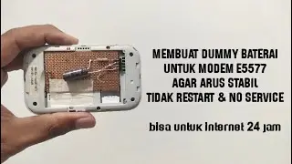 MEMBUAT BATERAI PALSU/FAKE BATERRY UNTUK MODEM E5577 AGAR ARUS STABIL & BISA DIGUNAKAN UNTUK 24 JAM