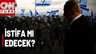 İsrail Ordusunda Deprem! Netanyahu'da İstifa Eder Mi?