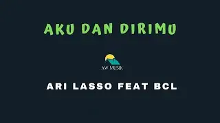 ARI LASSO FEAT BCL - AKU DAN DIRIMU (KARAOKE+LYRICS) BY AW MUSIK KEDIRI