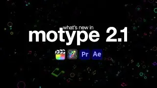 What's New in Motype 2.1 - Titles for Final Cut Pro, After Effects, Premiere Pro and Motion
