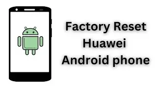 how to reset huawei android phone