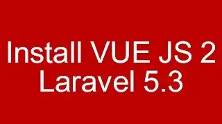 Laravel 5.3 Vue js 2 tutorial install and getting started