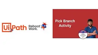 UiPath Tutorial | Pick Branch
