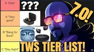 True Wireless Earbuds Tier List 7.0!!! Spring 2024 Edition